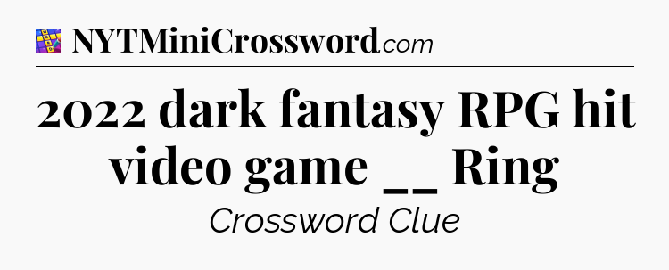 2022 dark fantasy RPG hit video game __ Ring Codycross