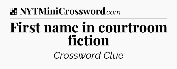 Solution: First name in courtroom fiction - NYT Crossword