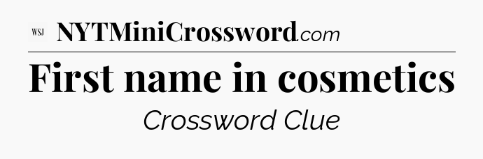 First name in cosmetics - WSJ Crossword