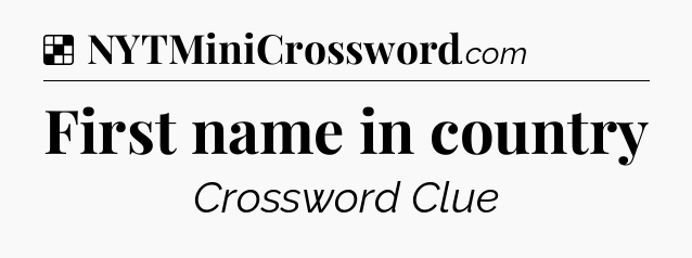 Solution: First name in country - NYT Crossword