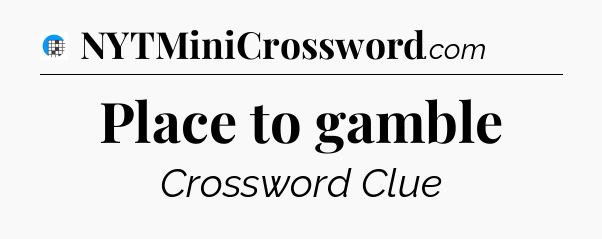 Place to gamble Crossword Clue