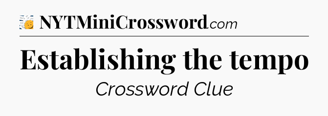 Establishing the tempo - 7 Little Words