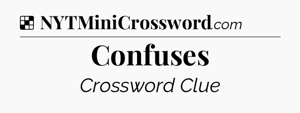 Solution: Confuses - NYT Crossword