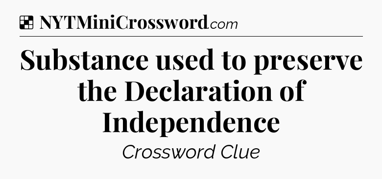 Solution: Substance used to preserve the Declaration of Independence - NYT Crossword
