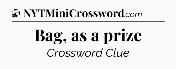 Bag, as a prize - Daily Themed Mini Crossword