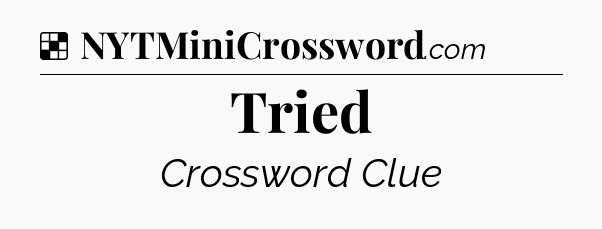 Solution: Tried - NYT Crossword