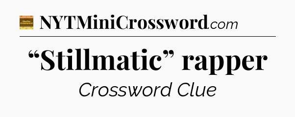 “Stillmatic” rapper - Eugene Sheffer Crossword