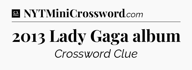 2013 Lady Gaga album - LA Times Crossword