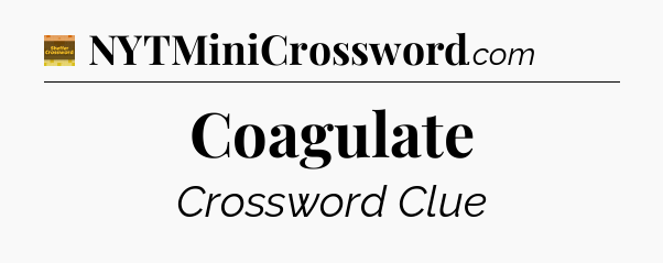 Coagulate - Eugene Sheffer Crossword