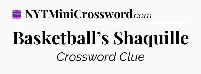 Basketball’s Shaquille - Thomas Joseph Crossword