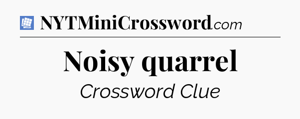 Noisy quarrel Puzzle Page Crossword Clue