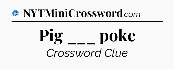 Pig ___ poke Crossword Clue