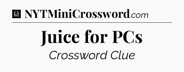 Juice for PCs - LA Times Crossword