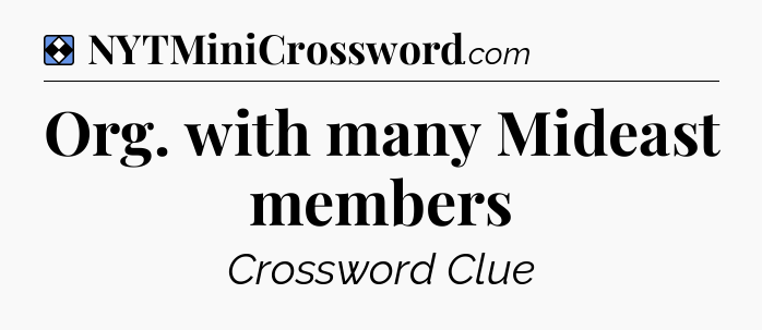 Solution: Org. with many Mideast members - NYT Mini Crossword