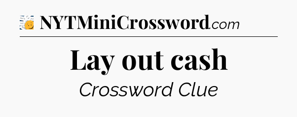 Lay out cash - 7 Little Words