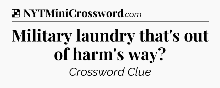 Solution: Military laundry that's out of harm's way - NYT Crossword