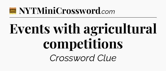 Events with agricultural competitions - Eugene Sheffer Crossword