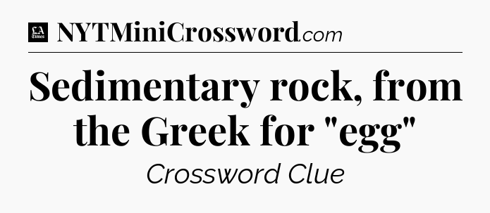 Sedimentary rock, from the Greek for 