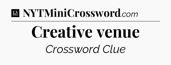Creative venue - LA Times Crossword