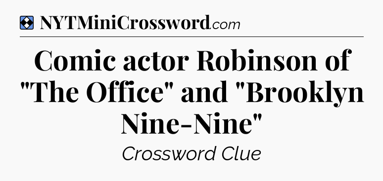 Solution: Comic actor Robinson of 