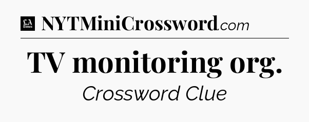 TV monitoring org - LA Times Crossword