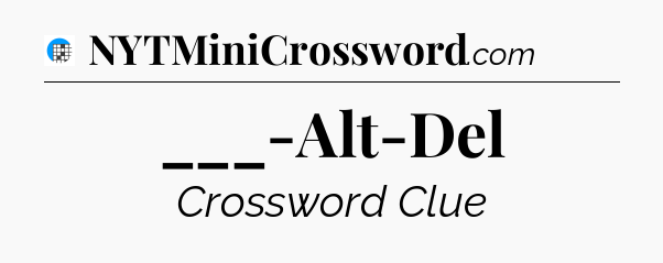 ___-Alt-Del Crossword Clue