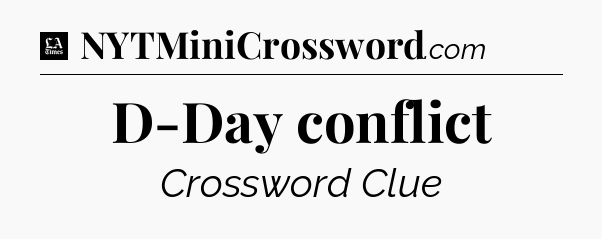 D-Day conflict - LA Times Crossword
