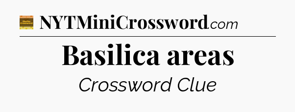 Basilica areas - Eugene Sheffer Crossword