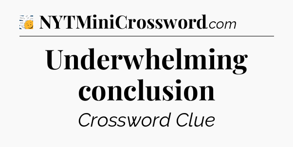 Underwhelming conclusion - 7 Little Words