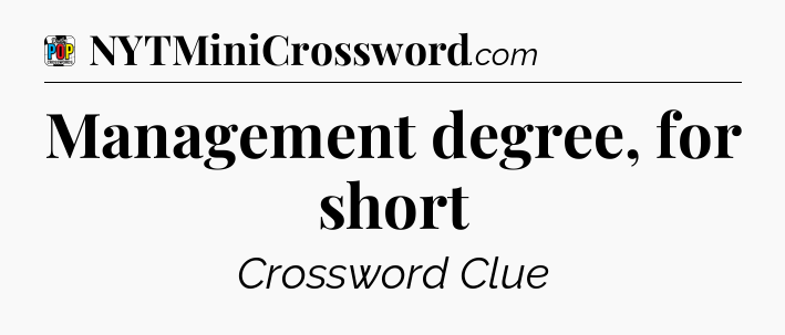 Management degree, for short Crossword Clue
