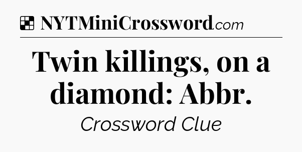 Solution: Twin killings, on a diamond: Abbr - NYT Crossword