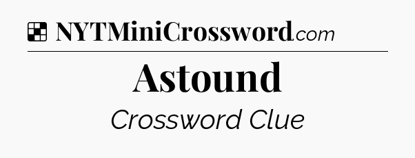 Solution: Astound - NYT Crossword