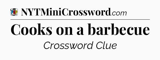 Cooks on a barbecue Crossword Clue