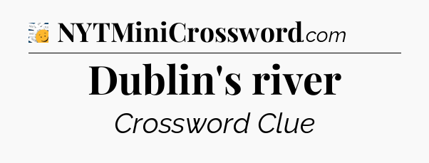 Dublin's river - 7 Little Words