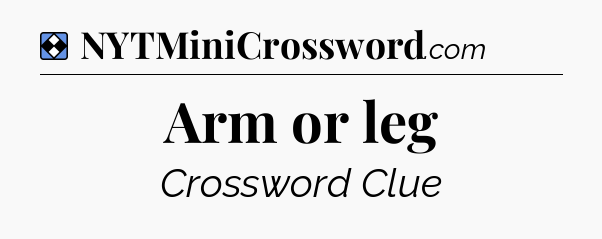 Solution: Arm or leg - NYT Mini Crossword