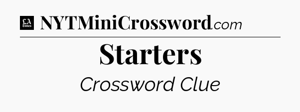 Starters - LA Times Crossword