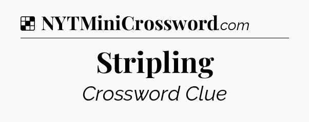 Solution: Stripling - NYT Crossword