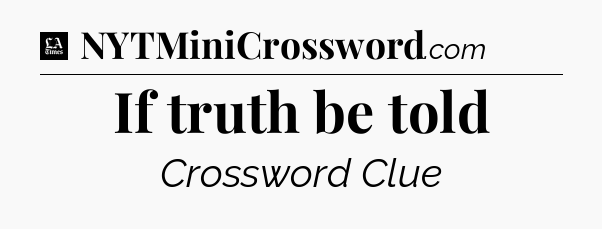 If truth be told - LA Times Crossword