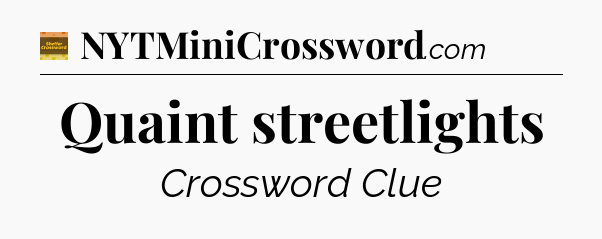 Quaint streetlights - Eugene Sheffer Crossword