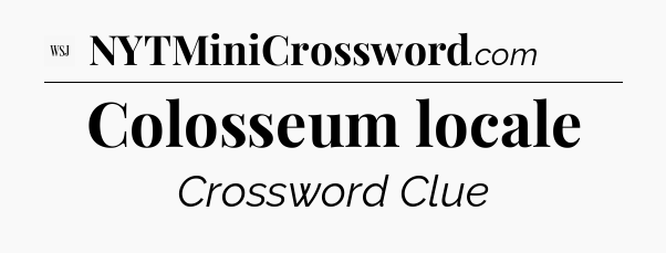 Colosseum locale - WSJ Crossword