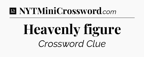 Heavenly figure - LA Times Crossword