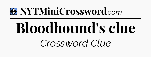 Solution: Bloodhound's clue - NYT Mini Crossword