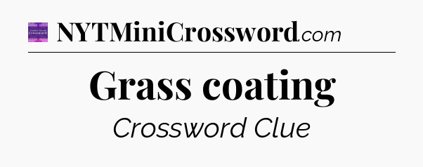Grass coating - Thomas Joseph Crossword
