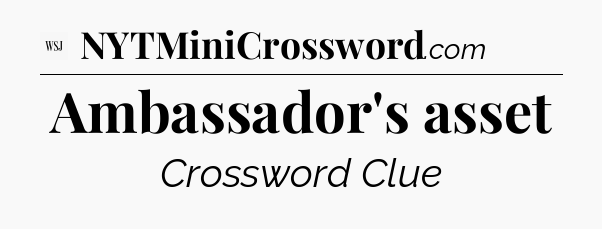 Ambassador's asset - WSJ Crossword
