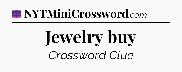 Jewelry buy - Thomas Joseph Crossword