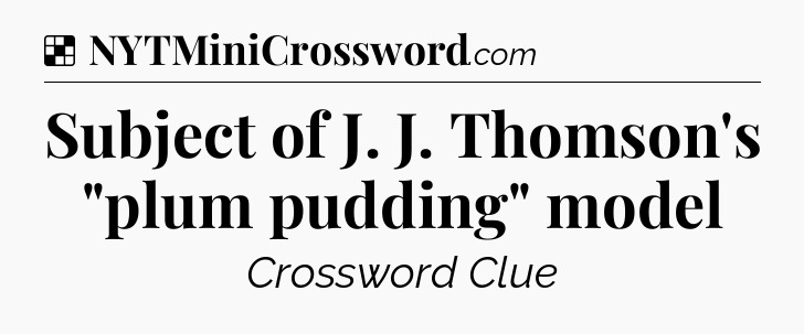 Solution: Subject of J. J. Thomson's 