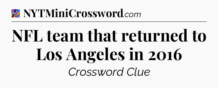 NFL team that returned to Los Angeles in 2016 Crossword Clue