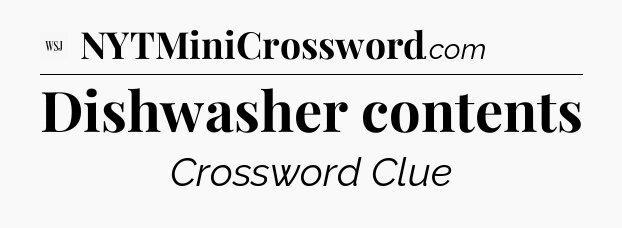 Dishwasher contents - WSJ Crossword