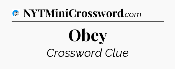 Obey Crossword Clue
