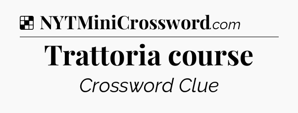 Solution: Trattoria course - NYT Crossword